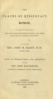 Cover of: The claims of episcopacy refuted: in a review of the essays of the Right Reverend Bishop Hobart, and other advocates of diocesan episcopacy