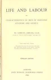 Cover of: Life and labour, or, Characteristics of men of industry, culture and genius