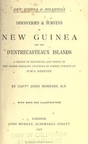 Cover of: New Guinea & Polynesia.: Discoveries & surveys in New Guinea and the D'Entrecasteaux Islands; a cruise in Polynesia and visits to the pearl-shelling stations in Torres Straits of H. M. S. Basilisk
