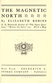Cover of: The magnetic north by by Elizabeth Robins (C.E. Raimond) ... with a map.