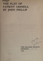 Cover of: The play of Patient Grissell. by John Phillip