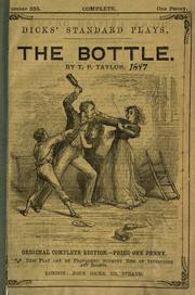 Cover of: The bottle [a drama in two acts: founded upon the graphic illustrations of George Cruikshank] by T.P. Taylor.