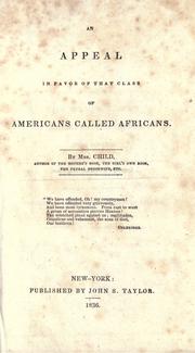 An appeal in favor of that class of Americans called Africans by l. maria child, Lydia Maria Child, Lydia Child, L. Maria Child, Lydia Maria 1802-1880 Child