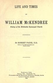 Cover of: Life and times of William McKendree, bishop of the Methodist Episcopal Church. by Paine, Robert Bp.