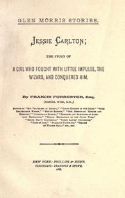 Cover of: Jessie Carlton: the story of a girl who fought with the little impulse, the wizard, and conquered him.