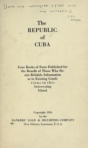 Cover of: The republic of Cuba: facts published for the benefit of those who desire reliable information as to existing conditions in this interesting island.