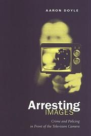 Cover of: Arresting Images by Aaron Doyle