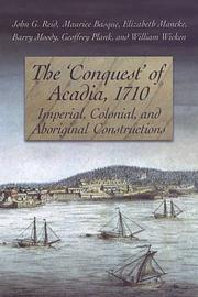 Cover of: The "conquest" of Acadia, 1710: imperial, colonial, and aboriginal constructions