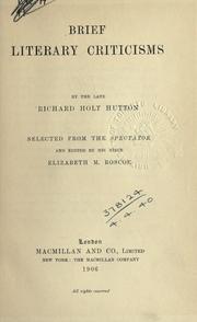 Cover of: Brief literary criticisms, selected from the Spectator, and edited by his niece Elizabeth M. Roscoe. by Richard Holt Hutton