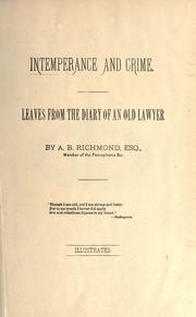 Cover of: Intemperance and crime: leaves from the diary of an old lawyer ; Chancellor Crosby's calm view : from a lawyer's standpoint ; Court and prison : leaves from the diary of an old lawyer