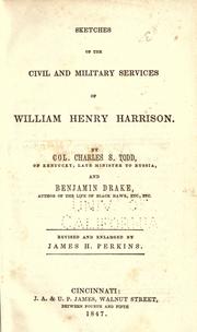 Cover of: Sketches of the civil and military services of William Henry Harrison. by Charles Stewart Todd, Charles Stewart Todd