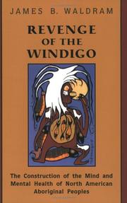 Cover of: Revenge of the Windigo: The Construction of the Mind and Mental health of North American Aboriginal Peoples