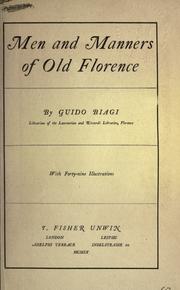 Cover of: Men and manners of old Florence. by Guido Biagi, Guido Biagi