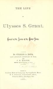 The life of Ulysses S. Grant by James Harrison Wilson