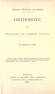 Orthodoxy, with preludes on current events by Joseph Cook