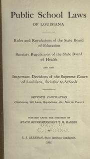 Cover of: Public school laws of Louisiana: Rules and regulations of the State board of education, sanitary regulations of the State board of health and the important decisions of the Supreme court of Louisiana, relative to schools.