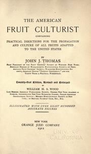Cover of: The American fruit culturist, containing practical directions for the propagation and culture of all fruits adapted to the United States by John Jacobs Thomas