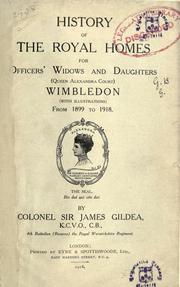 History of the Royal Homes for Officers' Widows and Daughters (Queen Alexandra court) Wimbledon, from 1899-1918 by Gildea, James Sir