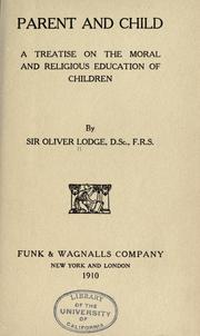 Cover of: Parent and child, a treatise on the moral and religious education of children