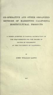 Cover of: Co-operative and other organized methods of marketing California horticultural products by John William Lloyd