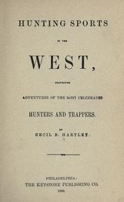 Cover of: Hunting sports in the West, comprising adventure of the most celebrated hunters and trappers.