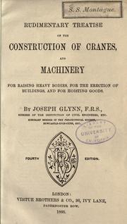 Cover of: Rudimentary treatise on the construction of cranes and machinery: for raising heavy bodies, for the erection of buildings, and for hoisting goods