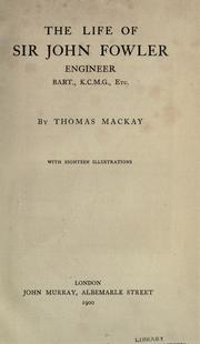 Cover of: The life of Sir John Fowler by Thomas Mackay, Thomas Mackay