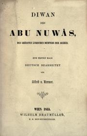 Cover of: Diwan des Abu Nuw©Đas, des gr©·ossten lyrischen Dichters der Araber.: Zum ersten male deutsch bearbeitet von Alfred v. Kre