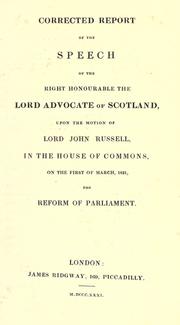 Cover of: Corrected report of the speech of the Right Honourable the Lord Advocate of Scotland upon the motion of Lord John Russell