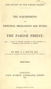 Cover of: duties of the parish priest: the acquirements and principal obligations and duties of the parish priest : being a course of lectures delivered at the University of Cambridge to the students in divinity