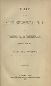Cover of: Trip of the First Regiment C.N.G., to Yorktown, Va. and Charlestown, S.C., October 17-28, 1881.