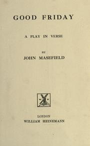 Cover of: Good Friday; a play in verse. by John Masefield, John Masefield