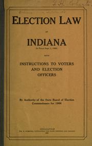 Cover of: Elections law of Indiana (in force Sept. 1, 1906) with instructions to voters and election officers. by Indiana.