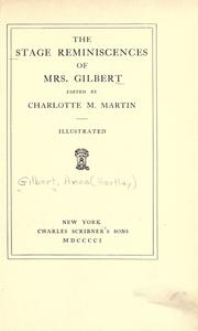 Cover of: The stage reminiscences of Mrs. Gilbert by Anne Hartley Gilbert