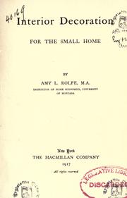 Cover of: Interior decoration for the small home by Rolfe, Amy Lucile