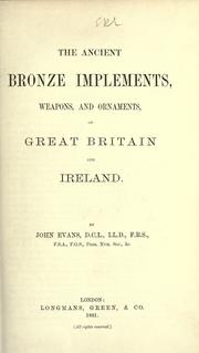Cover of: The ancient bronze implements, weapons and ornaments of Great Britain and Ireland.