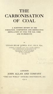 Cover of: The carbonisation of coal: a scientific review of the formation, composition and destructive distillation of coal for gas, coke and by-products
