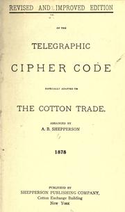 Cover of: Telegraphic cipher code, especially adapted to the cotton trade  by Alfred B Shepperson