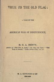 Cover of: True to the Old Flag: a tale of the American War of Independence