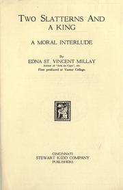 Cover of: Two slatterns and a king by Edna St. Vincent Millay, Edna St. Vincent Millay