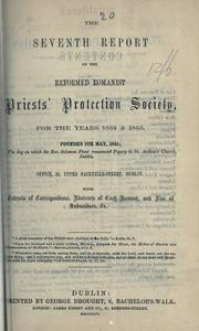 Cover of: seventh report of the Reformed Romanist Priests' Protection Society, for the years 1852 & 1853: founded 5th May, 1844, the day on which the Rev. Solomon Frost renounced popery in St. Audoen's Church, Dublin ; with extracts of correspondence, abstracts of cash account, and list of subscribers, &c.