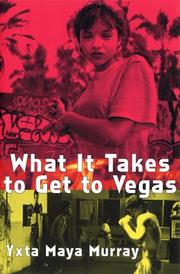 Cover of: What it takes to get to Vegas by Yxta Maya Murray