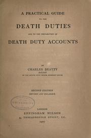 Cover of: A practical guide to the death duties: and to the preparation of death duty accounts