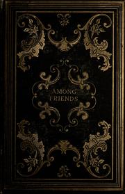 Cover of: Among friends by by Samuel McChord Crothers.
