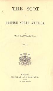 The Scot in British North America by W. J. Rattray