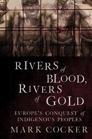 Cover of: Rivers of blood, rivers of gold: Europe's conquest of indigenous peoples