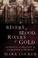 Cover of: Rivers of blood, rivers of gold