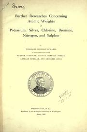 Cover of: Further researches concerning atomic weights and potassium, silver, chlorine, bromine, nitrogen, and sulphur.