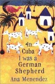 In Cuba I was a German shepherd by Ana Menéndez