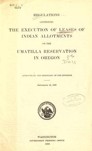 Cover of: Regulations governing the execution of leases of Indian allotments on the Umatilla Reservation in Oregon.